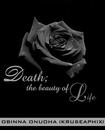  DEATH: THE BEAUTY OF LIFE